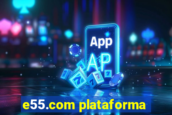 e55.com plataforma