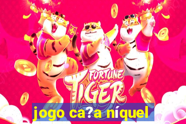 jogo ca?a níquel