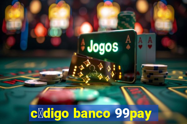 c贸digo banco 99pay