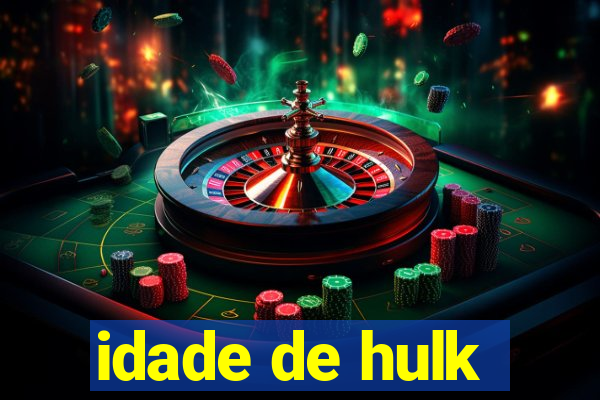 idade de hulk