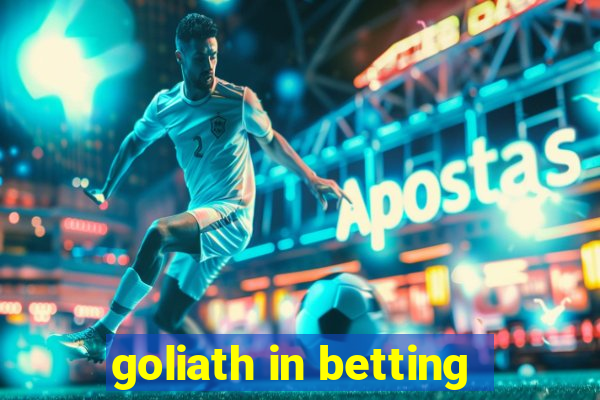 goliath in betting