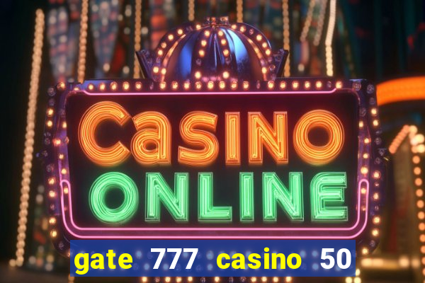 gate 777 casino 50 free spins