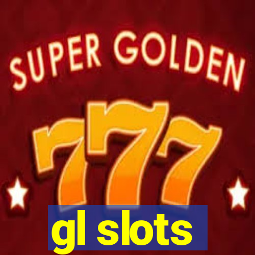 gl slots