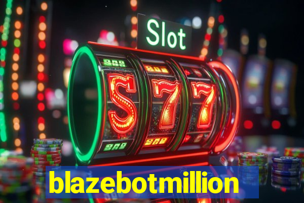 blazebotmillion