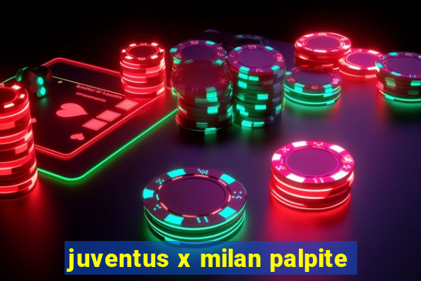 juventus x milan palpite