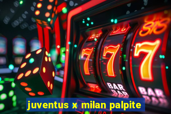 juventus x milan palpite