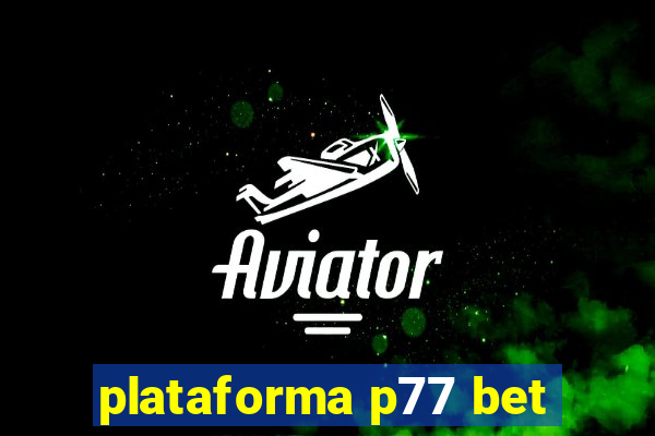 plataforma p77 bet