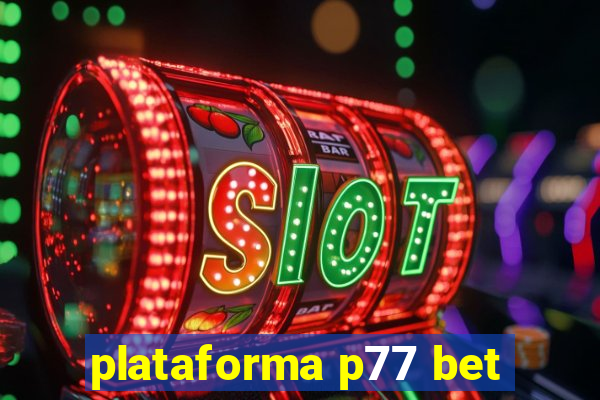 plataforma p77 bet