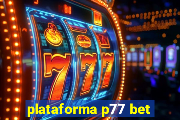 plataforma p77 bet