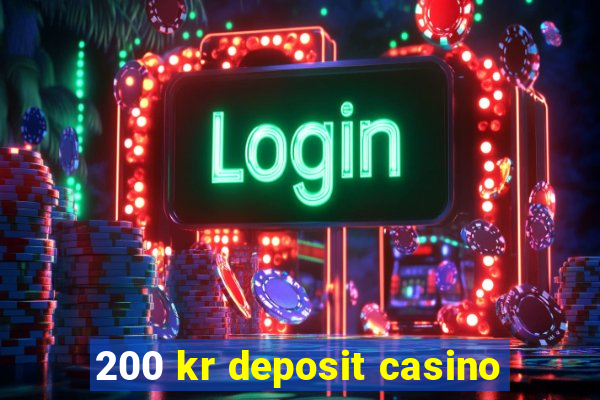 200 kr deposit casino