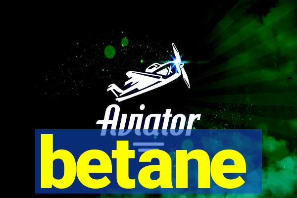 betane