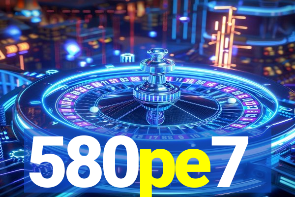 580pe7