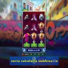 carta cavaleiro combina莽茫o