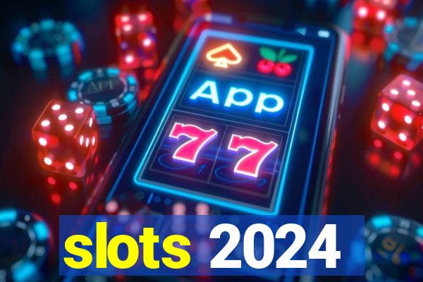 slots 2024