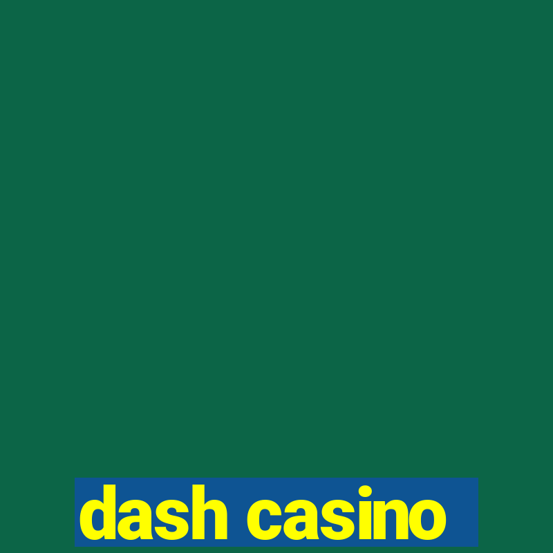 dash casino