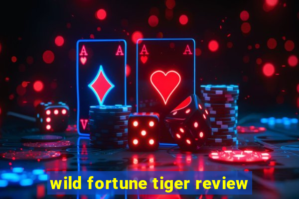 wild fortune tiger review