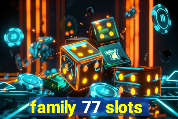 family 77 slots