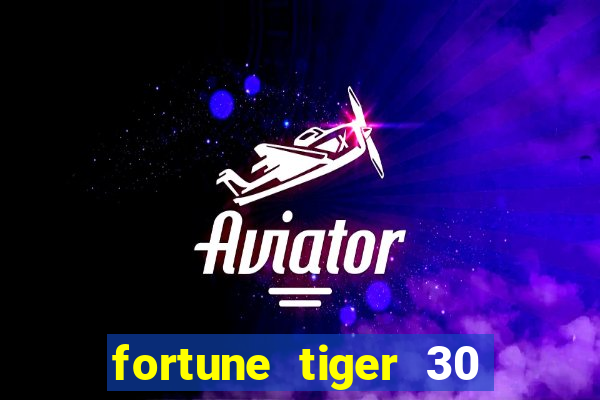 fortune tiger 30 reais grátis