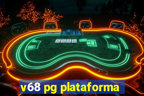 v68 pg plataforma