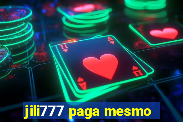 jili777 paga mesmo