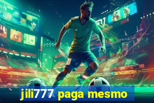 jili777 paga mesmo