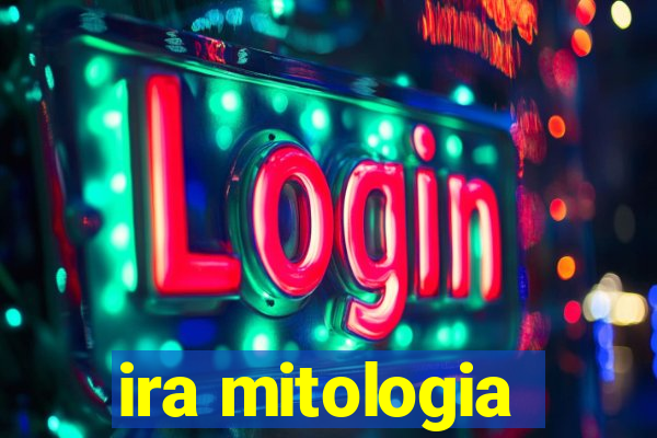 ira mitologia