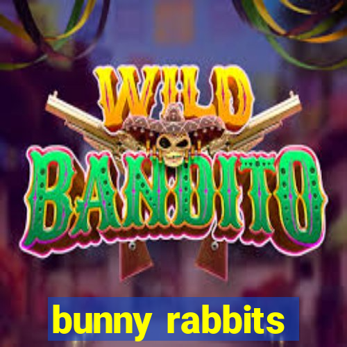 bunny rabbits