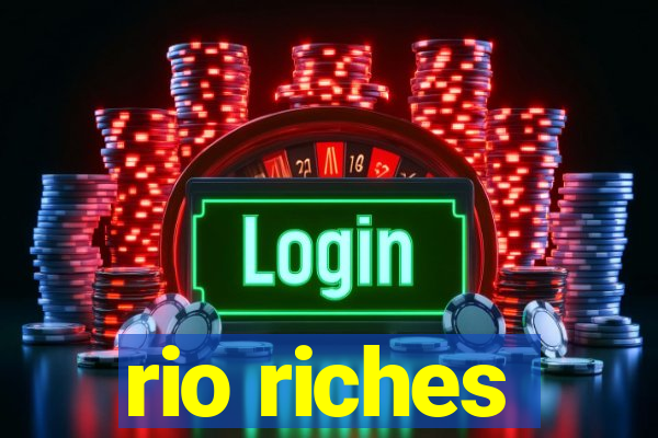 rio riches