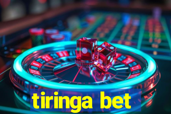 tiringa bet