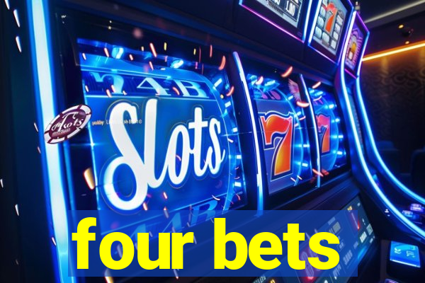 four bets