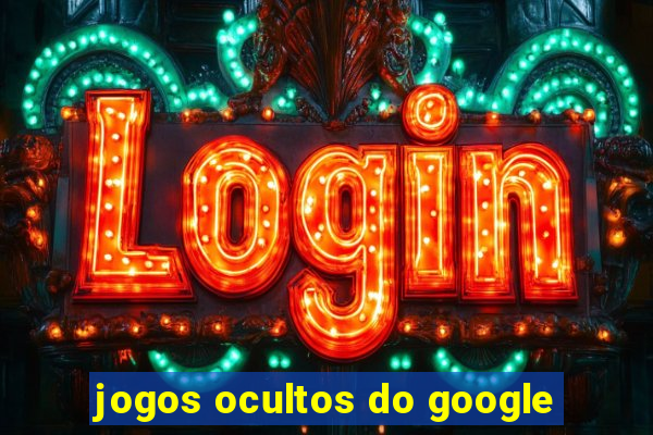 jogos ocultos do google