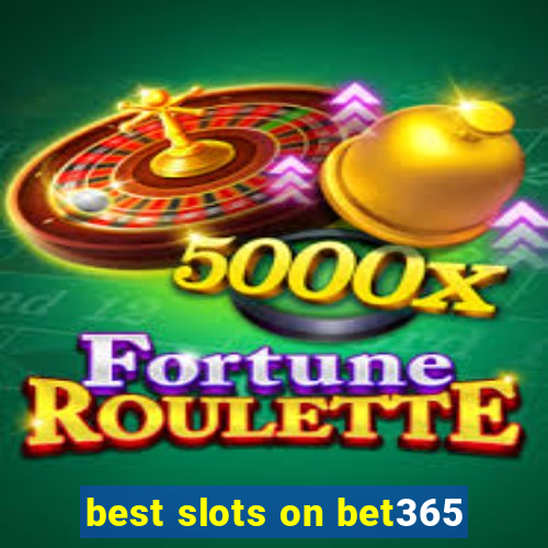 best slots on bet365