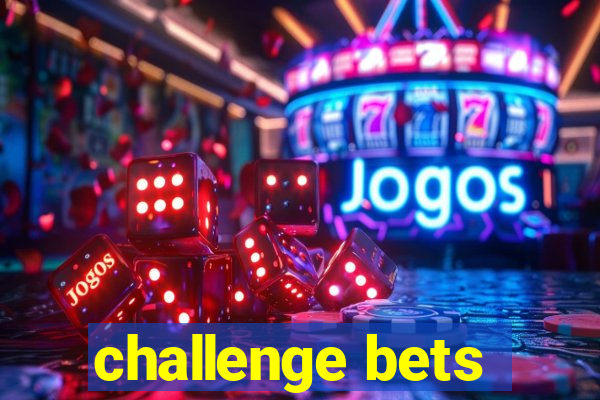 challenge bets