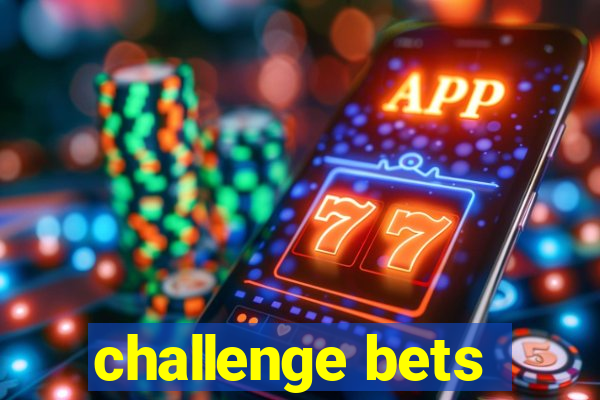 challenge bets