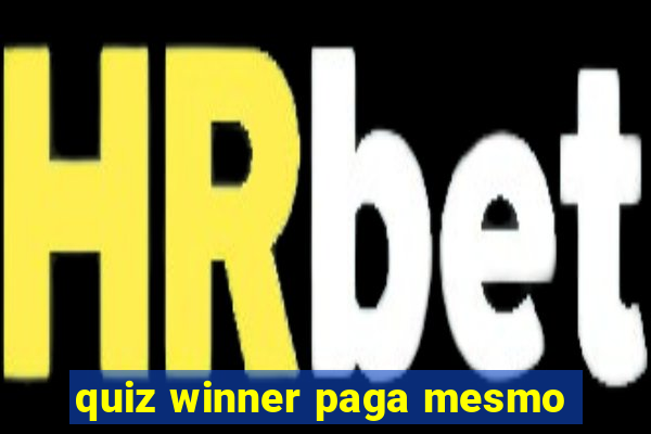 quiz winner paga mesmo