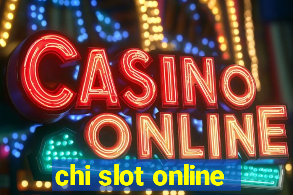 chi slot online