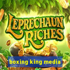 boxing king media