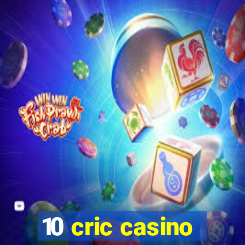 10 cric casino