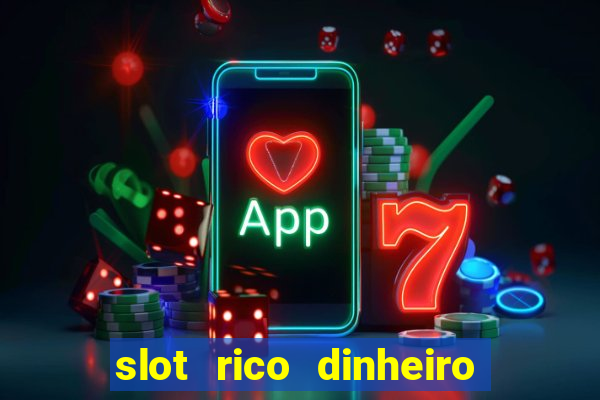 slot rico dinheiro real truco