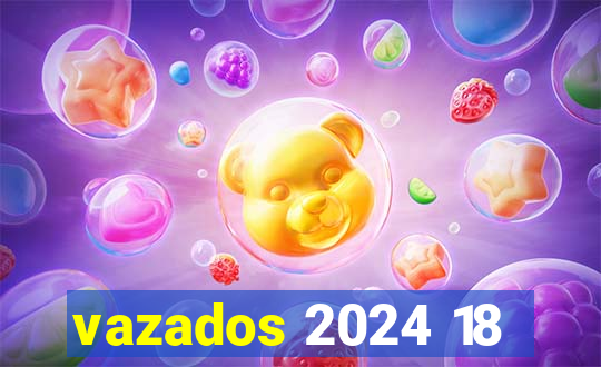 vazados 2024 18