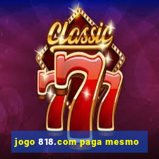 jogo 818.com paga mesmo