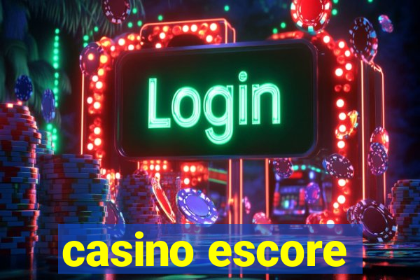 casino escore