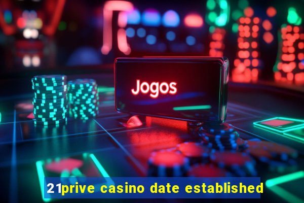 21prive casino date established