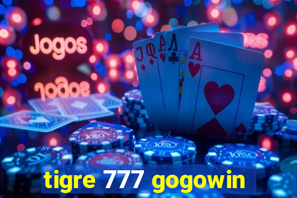 tigre 777 gogowin