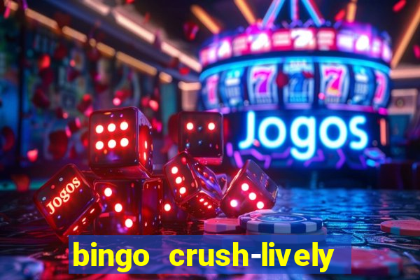 bingo crush-lively bingo club