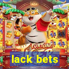 lack bets