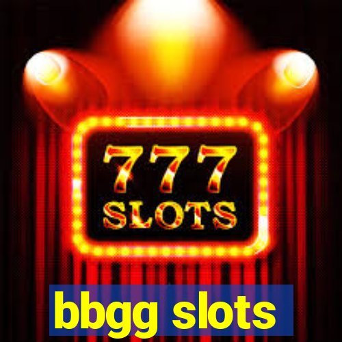 bbgg slots