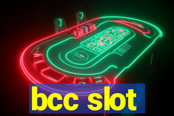 bcc slot