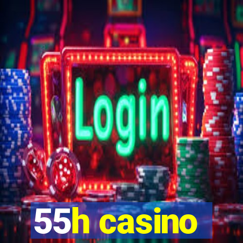 55h casino