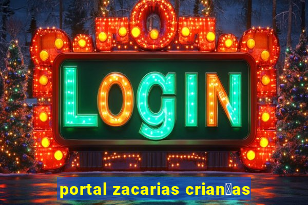 portal zacarias crian莽as